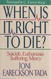 When Is It Right to Die? : Suicide, Euthanasia, Suffering, Mercy
