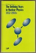 The Defining Years in Nuclear Physics, 1932-1960s