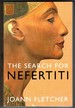 The Search for Nefertiti. the True Story of a Remarkable Discovery