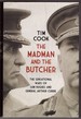 The Madman and the Butcher the Sensational Wars of Sam Hughes and General Arthur Currie