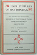 Four Centuries of Fine Printing: Two Hundred and Seventy-Two Examples of the Works of Presses Established Between 1465 and 1924