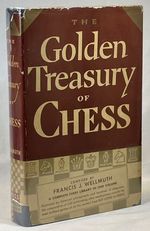 The Golden Treasury of Chess [a Complete Chess Library in One Volume]