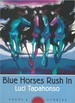 Blue Horses Rush in: Poems & Stories