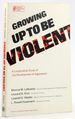 Growing Up to Be Violent: a Longitudinal Study of the Development of Aggression