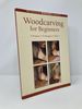 Woodcarving for Beginners: Projects, Techniques, Tools