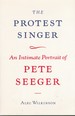 The Protest Singer an Intimate Portrait of Pete Seeger