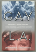 Gay L.a. : a History of Sexual Outlaws, Power Politics, and Lipstick Lesbians
