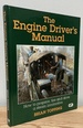 The Engine Driver's Manual: How to Prepare, Fire and Drive a Steam Locomotive