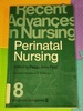 Perinatal Nursing (Recent Advances in Nursing)