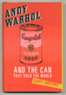 Andy Warhol and the Can That Sold the World