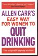 Allen Carr's Easy Way for Women to Quit Drinking: the Original Easyway Method (Allen Carr's Easyway, 7)