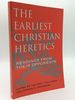The Earliest Christian Heretics: Readings From Their Opponents