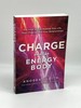 Charge and the Energy Body the Vital Key to Healing Your Life, Your Chakras, and Your Relationships