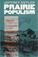 Prairie Populism the Fate of Agrarian Radicalism in Kansas, Nebraska, and Iowa, 1880-1892