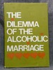 Dilemma of the Alcoholic Marriage, the