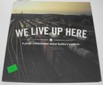We Live Up Here: a Photo Collaboration About Sudbury's Culture