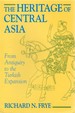The Heritage of Central Asia From Antiquity to the Turkish Expansion