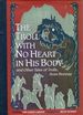 The Troll With No Heart in His Body and Other Tales of Trolls From Norway