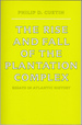 The Rise and Fall of the Plantation Complex: Essays in Atlantic History (St Udies in Comparative World History)