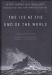 The Ice at the End of the World: an Epic Journey Into Greenland's Buried Pa St and Our Perilous Future