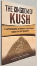 The Kingdom of Kush: a Captivating Guide to an Ancient African Kingdom in Nubia That Once Ruled Egypt