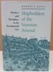 Shipbuilders of the Venetian Arsenal: Workers and Workplace in the Preindustrial City