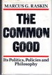 The Common Good: Its Politics Policies and Philosophy