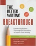 Better Writing Breakthrough: Connecting Student Thinking and Discussion to Inspire Great Writing