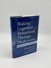 Making Cognitive-Behavioral Therapy Work, Second Edition Clinical Process for New Practitioners