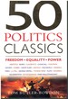 50 Politics Classics Freedom Equality Power: Mind-Changing, World-Changing Ideas From Fifty Landmark Books