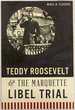 Teddy Roosevelt & the Marquette Libel Trial [Signed Copy]