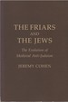 The Friars and the Jews: the Evolution of Medieval Anti-Judaism