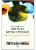 Enciclopedia De Cristales Gemas Y Metales Magicos-Arkano