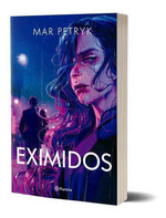 Eximidos, De Mar Petryk., Vol. 1. Editorial Planeta, Tapa Blanda, EdiciN 1 En EspaOl, 2022