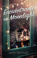 Libro Encuentrame En Moonlight De Jenn Bennett