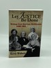 Let Justice Be Done Writings From American Abolitionists 1688-1865