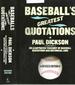 Baseball's Greates Quotations: an Illustrated Treasury of Baseball Quotations and Historical Lore