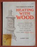 The Complete Book of Heating With Wood