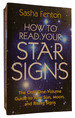 How to Read Your Star Signs: the Only One-Volume Guide to Your Sun, Moon and Rising Signs