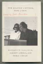 The Dolphin Letters, 1970-1979: Elizabeth Hardwick, Robert Lowell and Their Circle