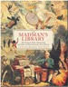 The Madman's Library the Strangest Books, Manuscripts and Other Literary Curiosities From History