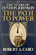 The Years of Lyndon Johnson: The Path To Power Volume 1