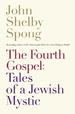 The Fourth Gospel: Tales of a Jewish Mystic