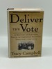 Deliver the Vote a History of Election Fraud, an American Political Tradition-1742-2004