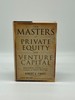 The Masters of Private Equity and Venture Capital Management Lessons From the Pioneers of Private Investing