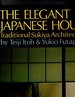 The Elegant Japanese House: Traditional Sukiya Architecture