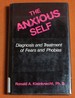 Anxious Self: Diagnosis and Treatment of Fears and Phobias