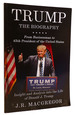 Trump the Biography: From Businessman to 45th President of the United States: Insight and Analysis Into the Life of Donald J. Trump