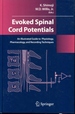 Evoked Spinal Cord Potentials: an Illustrated Guide to Physiology, Pharmocology, and Recording Techniques