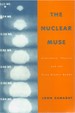 The Nuclear Muse: Literature, Physics, and the First Atomic Bomb